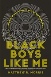 Book cover of Black Boys Like Me by Matthew R. Morris