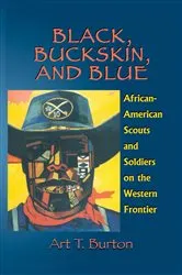 Book cover of Black, Buckskin, and Blue by Arthur T Burton