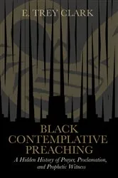 Book cover of Black Contemplative Preaching by E. Trey Clark
