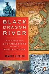 Book cover of Black Dragon River by Dominic Ziegler