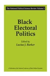 Book cover of Black Electoral Politics by Lucius J. Barker