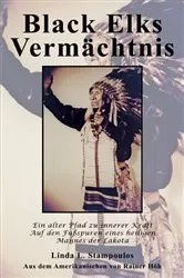 Book cover of Black Elks Vermachtnis: Ein alter Pfad zu innerer Kraft Auf den Fubspuren eines heiligen Mannes der Lakota (2nd ed.) by Linda L. Stampoulos