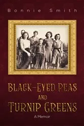 Book cover of Black-Eyed Peas and Turnip Greens by Bonnie Smith