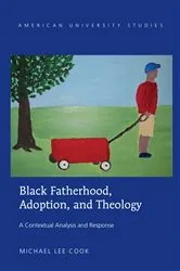 Book cover of Black Fatherhood, Adoption, and Theology by Michael Lee Cook