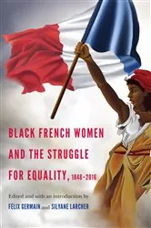 Book cover of Black French Women and the Struggle for Equality, 1848-2016 by Félix Germain