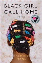 Book cover of Black Girl, Call Home by Jasmine Mans
