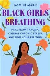 Book cover of Black Girls Breathing by Jasmine Marie