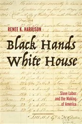 Book cover of Black Hands, White House by Renee K. Harrison