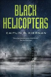 Book cover of Black Helicopters by Caitlín R. Kiernan