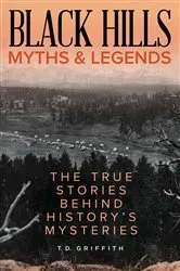 Book cover of Black Hills Myths and Legends by T. D. Griffith