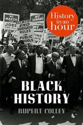 Book cover of Black History: History in an Hour by Rupert Colley