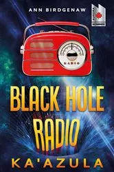 Book cover of Black Hole Radio - Ka'Azula by Ann Birdgenaw
