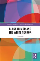 Book cover of Black Humor and the White Terror by Béla Bodó