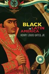 Book cover of Black in Latin America by Henry Louis Gates Jr.
