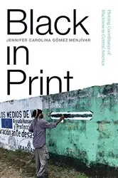 Book cover of Black in Print by Jennifer Carolina Gómez Menjívar