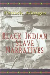 Book cover of Black Indian Slave Narratives by Patrick Minges