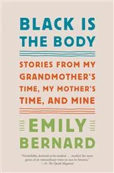 Book cover of Black Is the Body by Emily Bernard