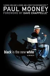 Book cover of Black Is the New White by Paul Mooney