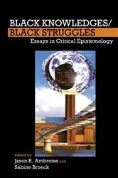 Book cover of Black Knowledges/Black Struggles by Jason R. Ambroise