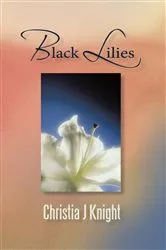 Book cover of Black Lilies by Christia J Knight