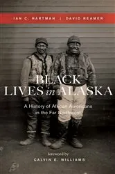 Book cover of Black Lives in Alaska by Ian C. Hartman