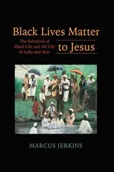 Book cover of Black Lives Matter to Jesus by Marcus Jerkins
