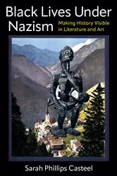 Book cover of Black Lives Under Nazism by Sarah Phillips Casteel