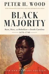 Book cover of Black Majority: Race, Rice, and Rebellion in South Carolina, 1670-1740 (50th Anniversary Edition) by Peter H. Wood