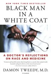 Book cover of Black Man in a White Coat by Tweedy, Damon, M.D.