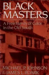Book cover of Black Masters: A Free Family of Color in the Old South by Michael P. Johnson
