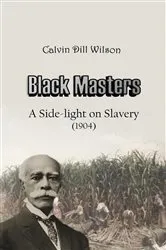 Book cover of Black Masters by Wilson, Calvin , Dill