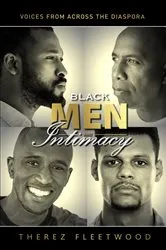 Book cover of Black Men and Intimacy - Voices From Across the Diaspora by Therez Fleetwood