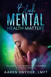 Book cover of Black Mental Health Matters by Aaren Snyder