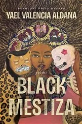 Book cover of Black Mestiza by Yael Valencia Aldana
