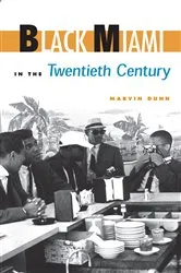 Book cover of Black Miami in the Twentieth Century by Marvin Dunn