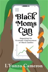 Book cover of Black Moms Can by L'Fonzo Cameron