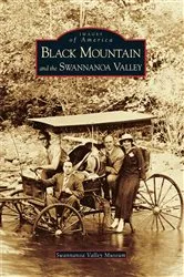 Book cover of Black Mountain and the Swannanoa Valley by Swannanoa Valley Museum