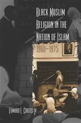 Book cover of Black Muslim Religion in the Nation of Islam, 1960-1975 by Curtis, Edward E., IV