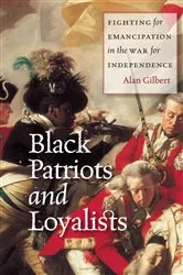 Book cover of Black Patriots and Loyalists by Alan Gilbert