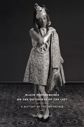 Book cover of Black Performance on the Outskirts of the Left by Malik Gaines