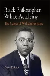 Book cover of Black Philosopher, White Academy by Bruce Kuklick