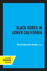 Book cover of Black Robes in Lower California by Peter Masten Dunne