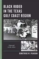 Book cover of Black Rodeo in the Texas Gulf Coast Region by Demetrius W. Pearson