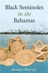 Book cover of Black Seminoles in the Bahamas by Rosalyn Howard