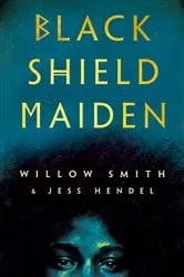 Book cover of Black Shield Maiden by Willow Smith