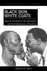 Book cover of Black Skin, White Coats by Matthew M. Heaton