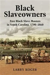 Book cover of Black Slaveowners by Larry Koger