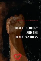 Book cover of Black Theology and The Black Panthers by Joshua S. Bartholomew