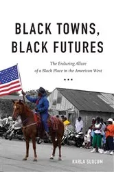 Book cover of Black Towns, Black Futures by Karla Slocum
