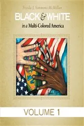 Book cover of Black & White in a Multi-Colored America by Freeda J. Simmons-McMillan